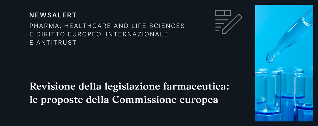 Newsalert | Pharma, Healthcare and Life Sciences  | Diritto Europeo, Internazionale e Antitrust